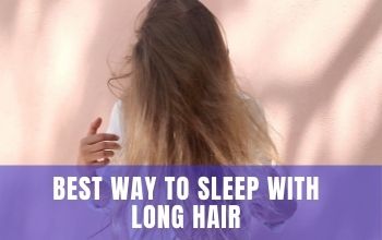 Best way to Sleep with long hair