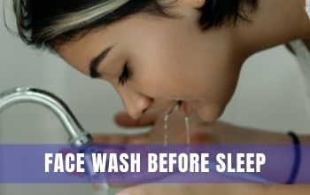 Facewash before sleep
