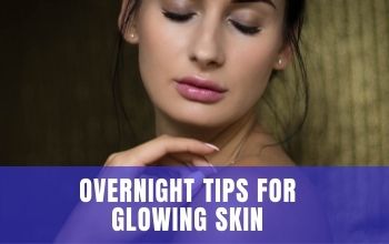 Overnight tips for glowing skin