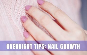 Overnight tips for nail growth