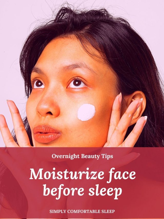 Why and when to Apply Moisturizer before sleep.