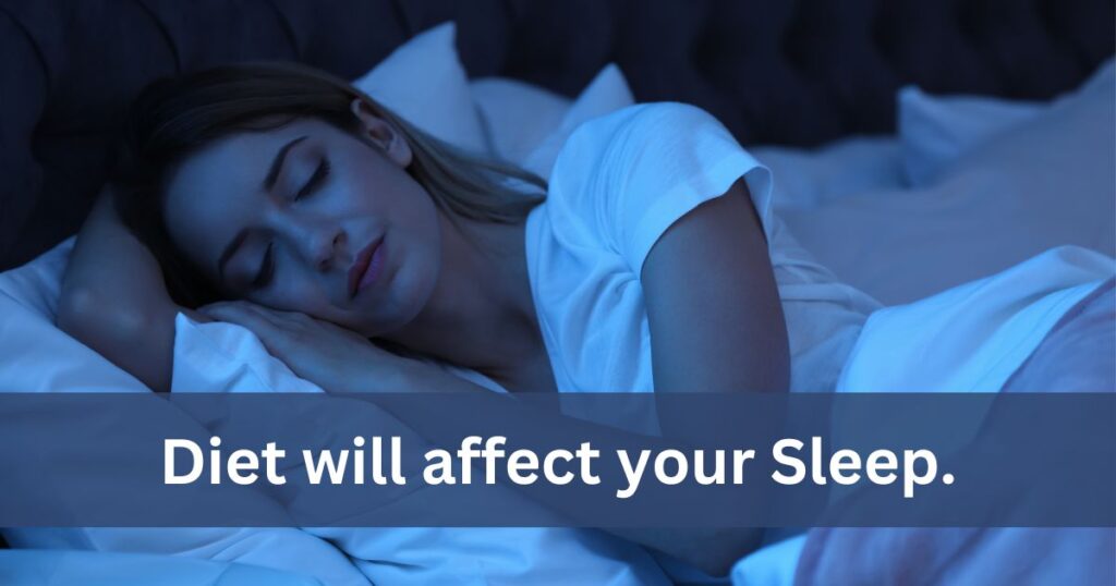 Diet will affect your sleep